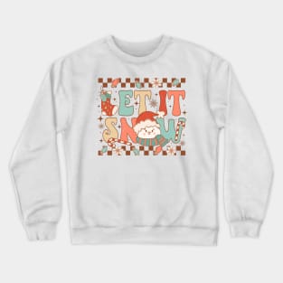 let it snow Crewneck Sweatshirt